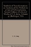 Symbols of Transformation: An Analysis of the Prelude to a Case of Schizophrenia (The Collected Works of C. G. Jung, Volume 5).