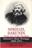 Mikhail Bakunin From Out of the Dustbin: Bakunin's Basic Writings 1869-1871