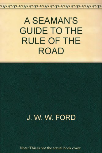 A Seaman's Guide to the Rule of the Road: A Programmed Text on the International Regulations for Preventing Collisions at Sea, 1972, with Amendments in Force from 1983