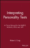 Interpreting Personality Tests: A Clinical Manual for the MMPI-2, MCMI-III, CPI-R, and 16PF
