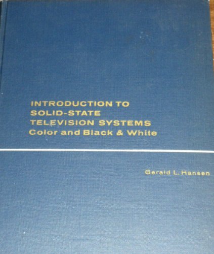Introduction to Solid-State Television Systems Color and Black and White
