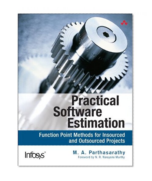 Practical Software Estimation: Function Point Methods for Insourced and Outsourced Projects