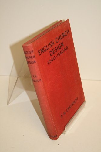 English Church Design 1040-1540 A.D. - An Introduction to the Study of Mediaeval Building