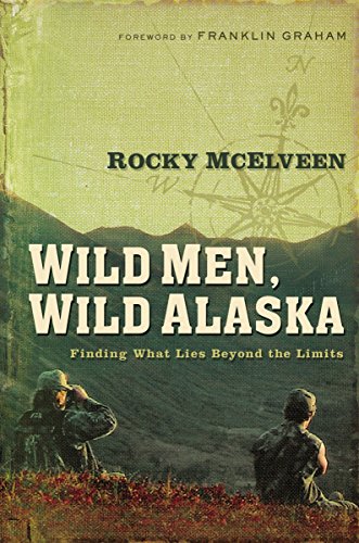 Book Cover Wild Men, Wild Alaska: Finding What Lies Beyond the Limits (Wild Men, Wild Alaska Series Book 1)