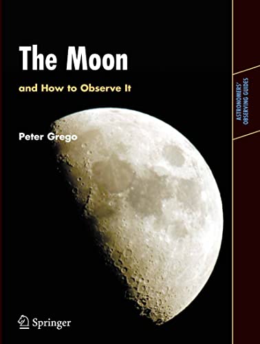 The Moon and How to Observe It (Astronomers' Observing Guides)