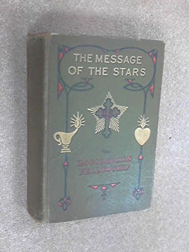 The Message of the Stars. Max Heindel and Augusta Foss Heindel. an Esoteric Exposition of Medical and Natal Astrology Explaining the Arts of Prediction and Diagnosis of Disease