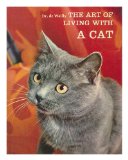 The Art of Living with a Cat / Text by Dr. Philippe De Wailly, Translated by David MacRae