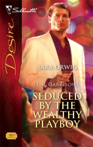 Seduced By The Wealthy Playboy (The Garrisons Book 2)