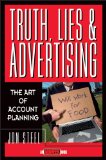 Truth, Lies, and Advertising: The Art of Account Planning (Adweek Magazine Series)