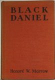 Black Daniel, the love story of a great man, by HonorÃ© W. Morrow.