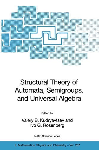 Structural Theory of Automata, Semigroups, and Universal Algebra: 207 (Nato Science Series II: (closed))