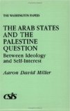 The Arab States and the Palestine Question: Between Ideology and Self-Interest (Washington Papers)