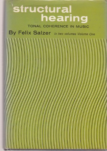 Structural Hearing: Tonal Coherence in Music, Volume 1