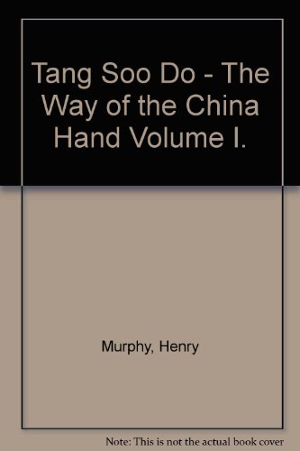 Tang Soo Do - The Way of the China Hand Volume I.