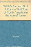 Willie's Bar and Grill : A Rock 'n' Roll Tour of North America in the Age of Terror