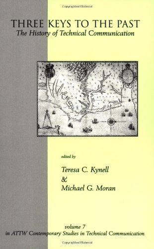 Three Keys to the Past: The History of Technical Communication: 7 (Attw Contemporary Studies in Technical Communication)