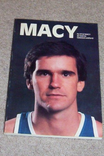 MACY by Kyle Macy as told to Cawood Ledford