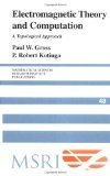 Electromagnetic Theory and Computation: A Topological Approach (Mathematical Sciences Research Institute Publications)