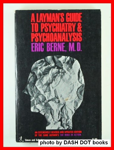 A Layman's Guide To Psychiatry & Psychoanalysis