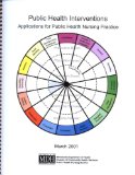 Public Health Interventions: Applications for Public Health Nursing Practice (Public Health Nursing Practice for the 21st Century)