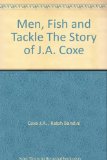 Men, Fish and Tackle The Story of J.A. Coxe