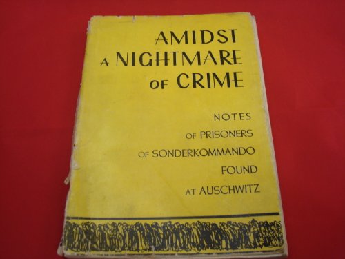 Amidst a Nightmare of Crime: Notes of Prisoners of Sonderkommando Found at Auschwitz