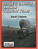 Settle & Carlislse Railway Twighlight Years