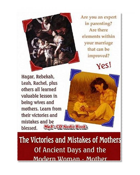 Book Cover The Victories and Mistakes of Mothers of Ancient Days and the Modern Woman Mp3 - CD Audio Book