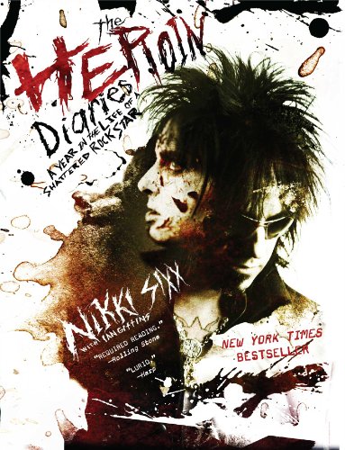The Heroin Diaries: A Year in the Life of a Shattered Rock Star