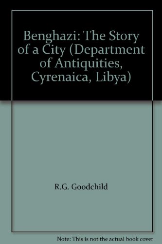Benghazi: The Story of a City (Department of Antiquities, Cyrenaica, Libya)