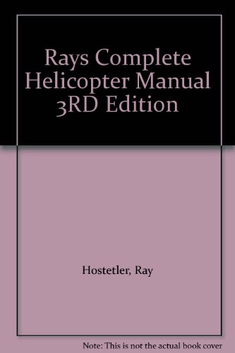 Rays Complete Helicopter Manual 3RD Edition