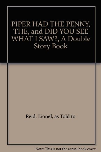 PIPER HAD THE PENNY, THE, and DID YOU SEE WHAT I SAW?, A Double Story Book