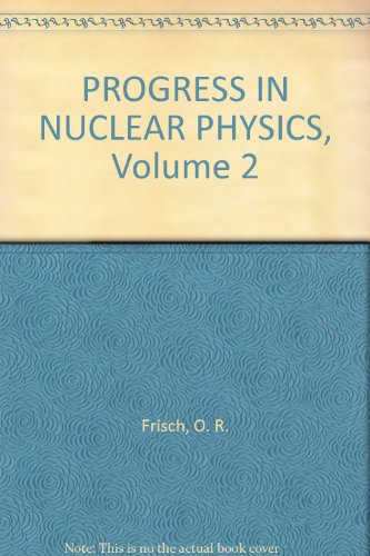 PROGRESS IN NUCLEAR PHYSICS, Volume 2