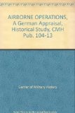 AIRBORNE OPERATIONS, A German Appraisal, Historical Study, CMH Pub. 104-13