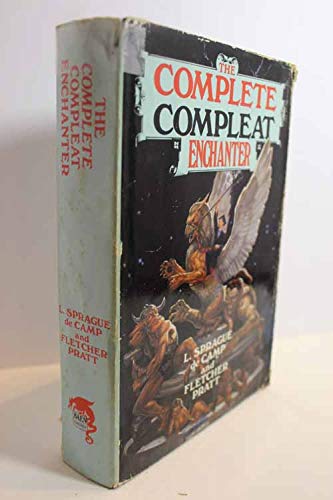 THE COMPLETE COMPLEAT ENCHANTER - Harold Shea: The Roaring Trumpet; The Mathematics of Magic; The Castle of Iron; The Wall of Serpents; The Green Magician