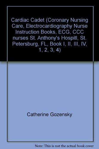 Cardiac Cadet (Coronary Nursing Care, Electrocardiography Nurse Instruction Books, ECG, CCC nurses St. Anthony's Hospitl, St. Petersburg, FL, Book I, II, III, IV, 1, 2, 3, 4)