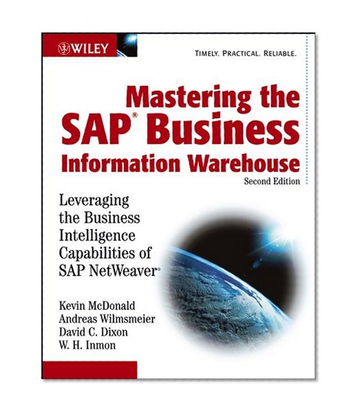 Mastering the SAP Business Information Warehouse: Leveraging the Business Intelligence Capabilities of SAP NetWeaver