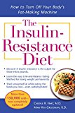 The Insulin-Resistance Diet--Revised and Updated: How to Turn Off Your Body's Fat-Making Machine (Dieting)