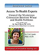 Unravel the Mysterious Connection between Wheat and Health Problems: An interview with Tom O'Bryan, DC, CCN