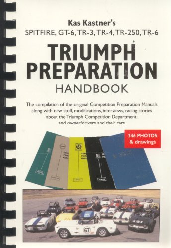 Kas Kastner's Spitfire, GT-6, TR-3, TR-4, TR-250, TR-6 Triumph Preparation Handbook
