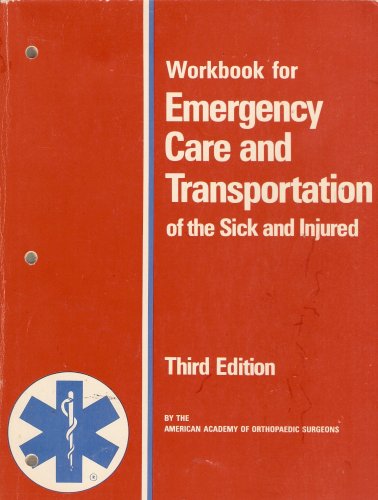 Workbook for Emergency Care and Transportation of the Sick and Injured (Third Edition)