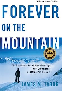 Forever on the Mountain: The Truth Behind One of Mountaineering's Most Controversial and Mysterious Disasters