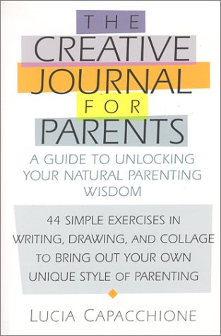 Creative Journal for Parents: A Guide to Unlocking Your Natural Parenting Wisdom