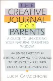 Creative Journal for Parents: A Guide to Unlocking Your Natural Parenting Wisdom