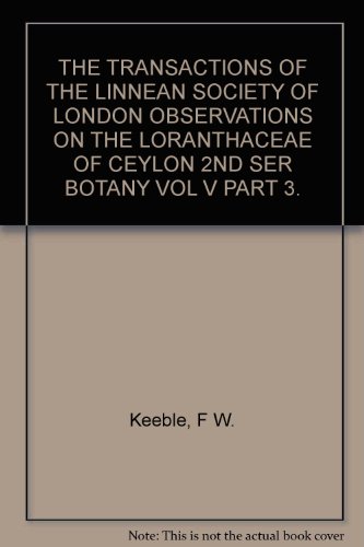 THE TRANSACTIONS OF THE LINNEAN SOCIETY OF LONDON OBSERVATIONS ON THE LORANTHACEAE OF CEYLON 2ND SER BOTANY VOL V PART 3.