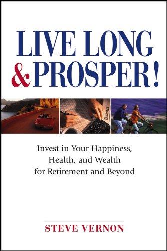 Book Cover Live Long and Prosper: Invest in Your Happiness, Health and Wealth for Retirement and Beyond