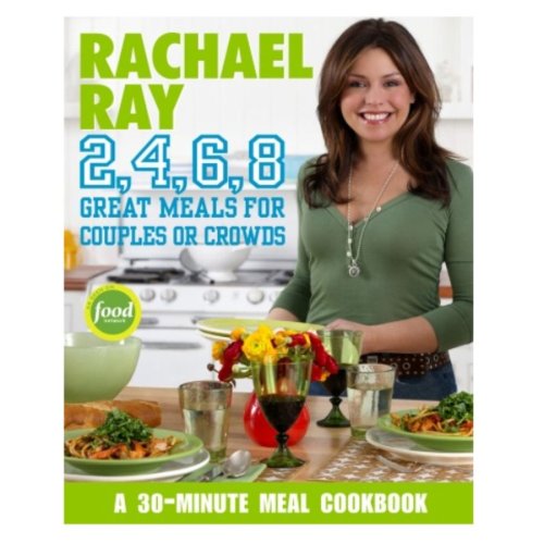 Rachel Ray 2,4,6,8 Great Meals for Couples or Crowds