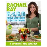 Rachel Ray 2,4,6,8 Great Meals for Couples or Crowds