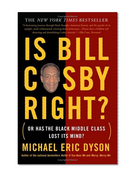 Is Bill Cosby Right?: Or Has the Black Middle Class Lost Its Mind?