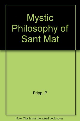 The Mystic Philosophy of Sant Mat